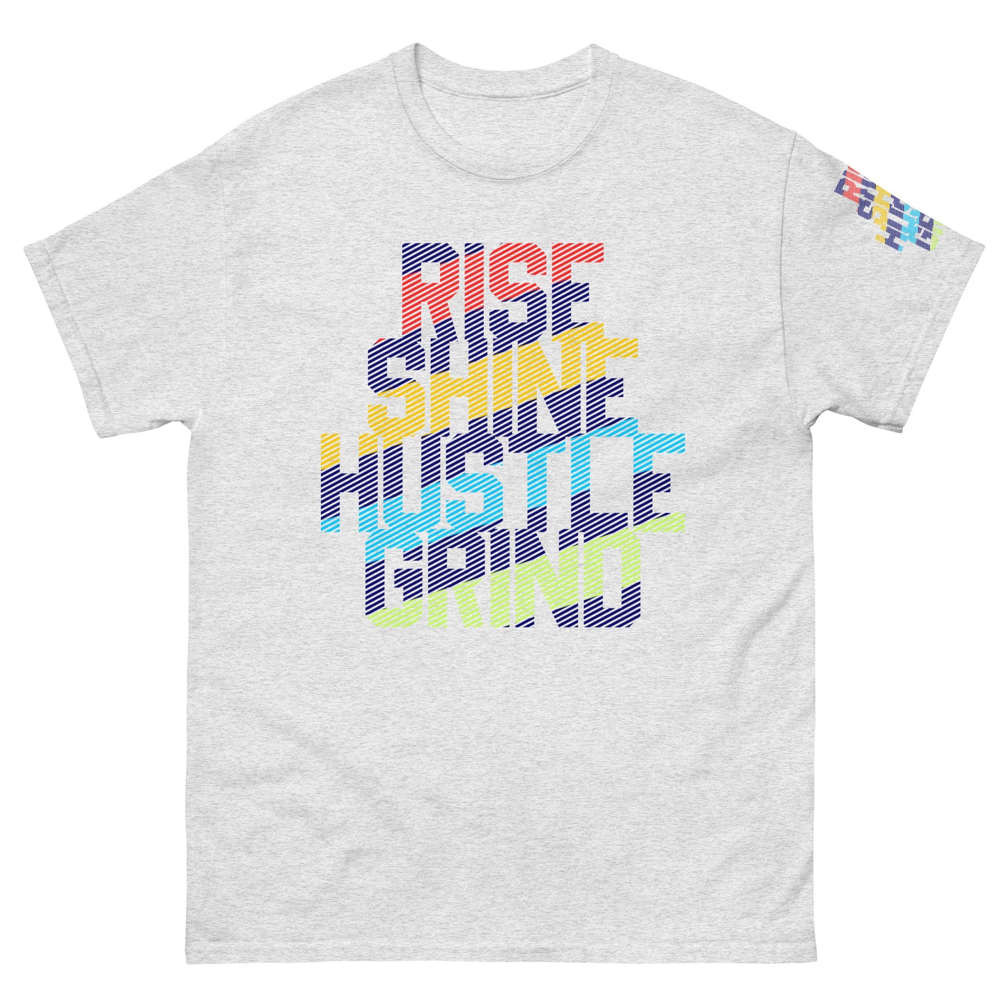 Rise Shine Hustle Grind Unisex classic tee