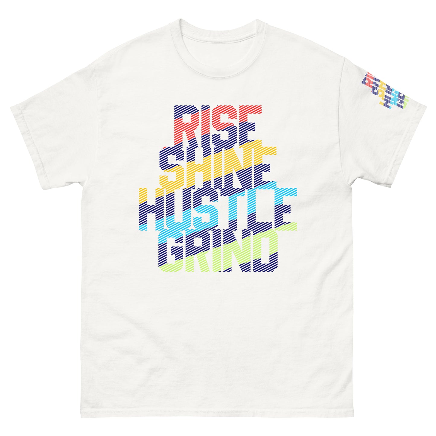 Rise Shine Hustle Grind Unisex classic tee