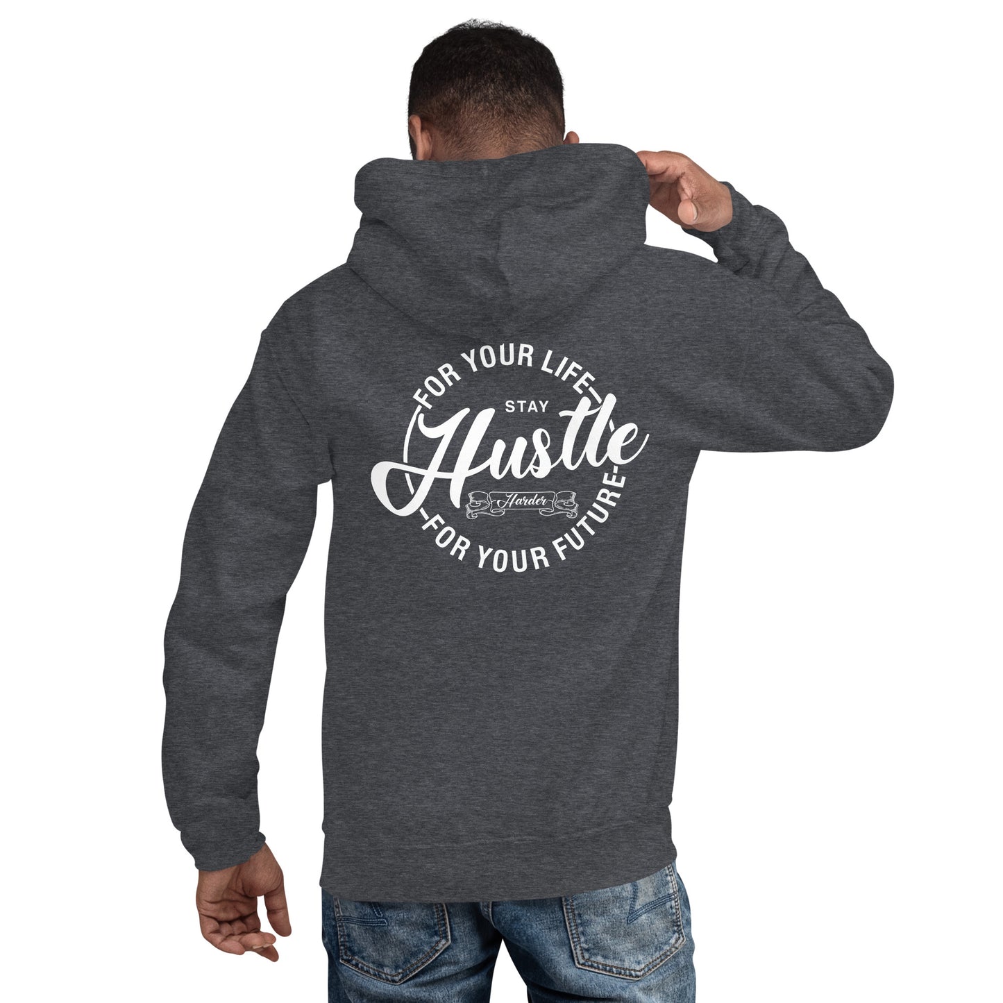 Hustle for Your Life Unisex Hoodie