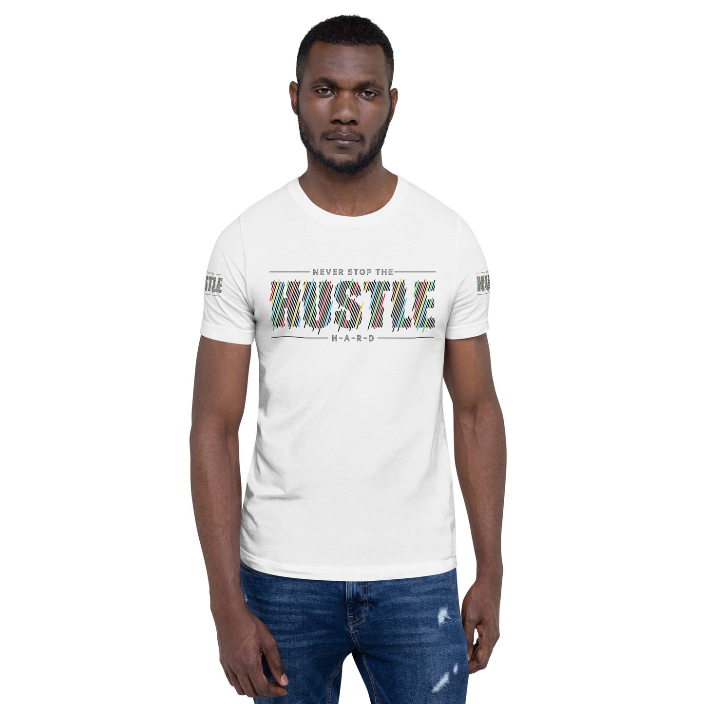 Never Stop The Hustle Unisex t-shirt