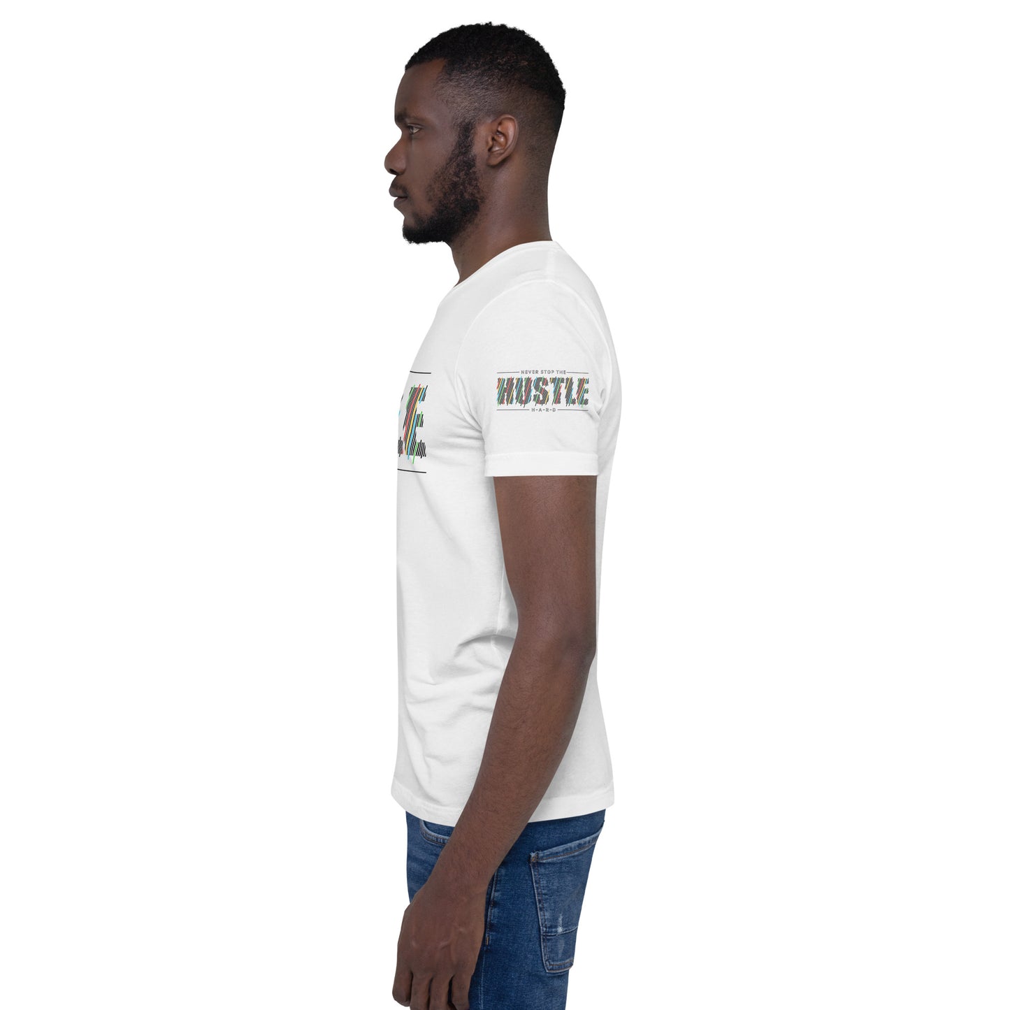 Never Stop The Hustle Unisex t-shirt